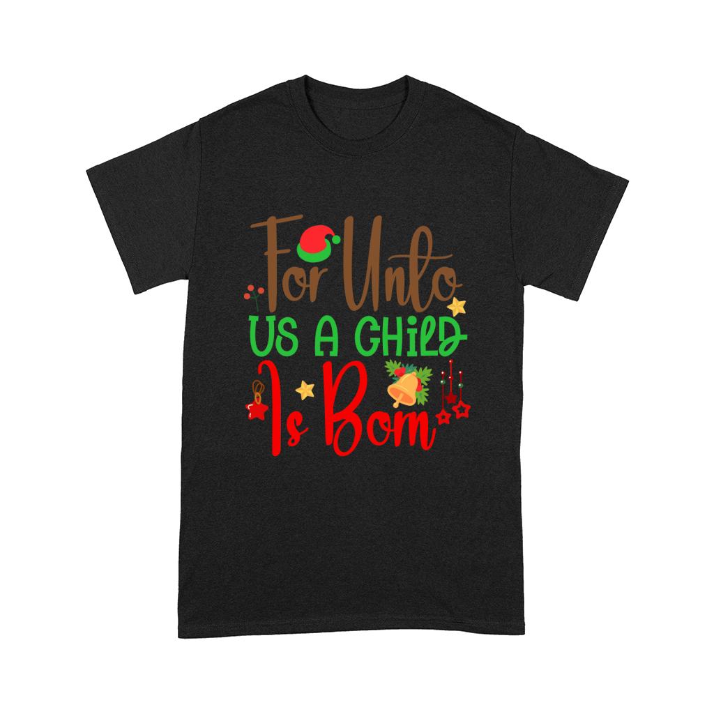 For Unto Us A Child Is Born Comfort T-shirt