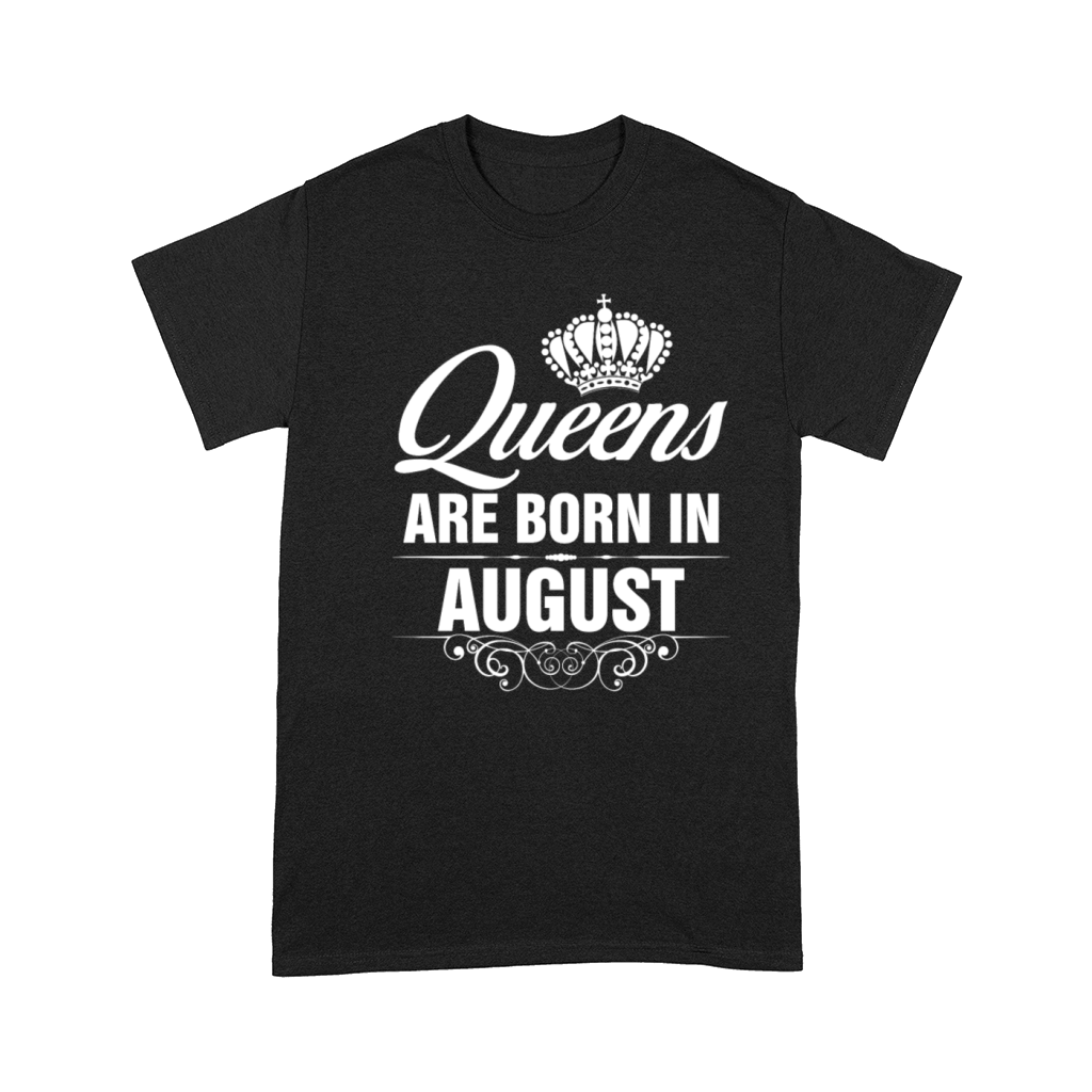 Queens Are Born In August Tshirt T-Shirts Comfort T-shirt