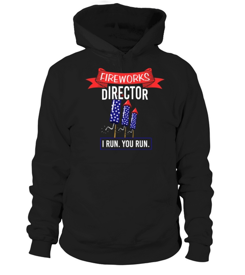 Fireworks Director I RUN YOU RUN Firework American Hoodie Unisex