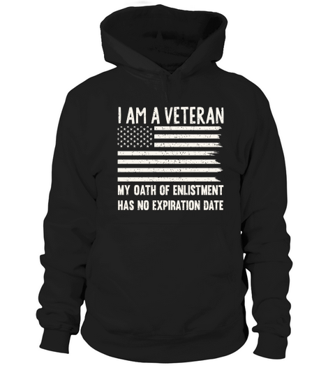 Im a Veteran my oath of enlistment has no expiration Date Hoodie Unisex