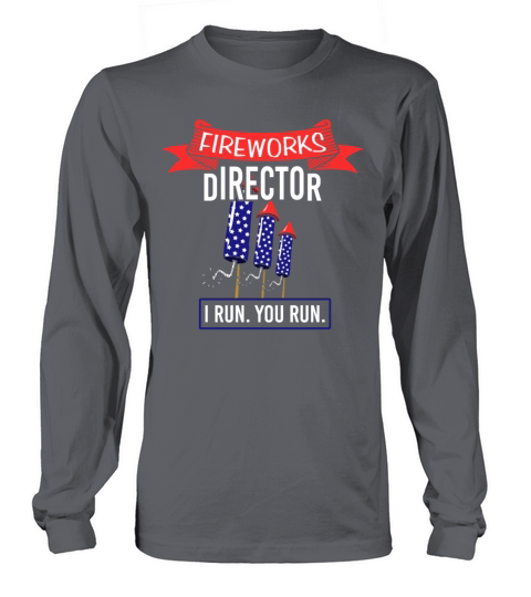 Fireworks Director I RUN YOU RUN Firework American Long sleeved Unisex