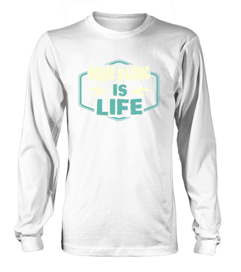 Horse Racing is Life Long sleeved Unisex