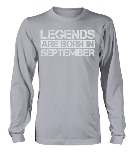 Legends are born in September Long sleeved Unisex