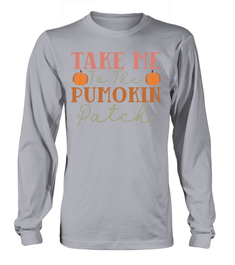 take me to the pumokin patch Long sleeved Unisex