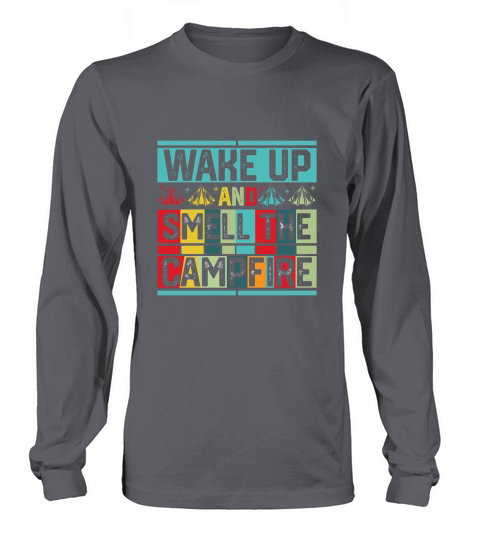 Wake up and smell the campfire Long sleeved Unisex
