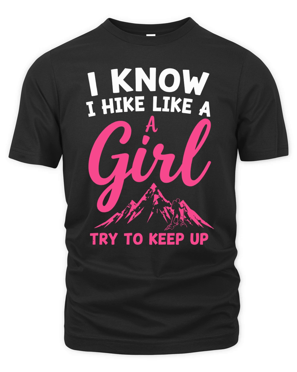 I know i hike like a girl try to keep up Organic Unisex T-shirt
