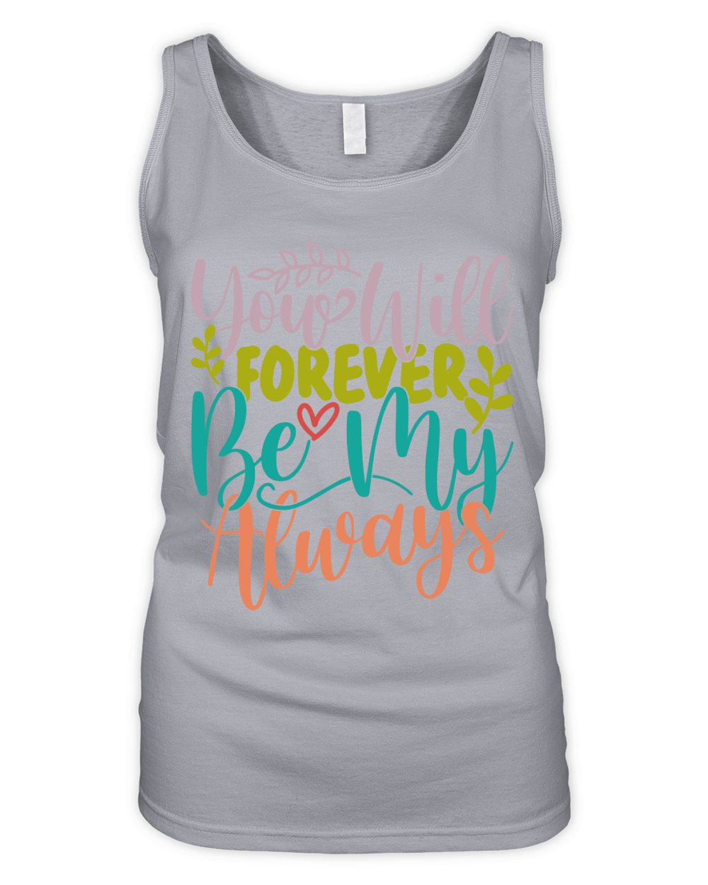 You will forever be my always 3 Organic Women's Tank Top