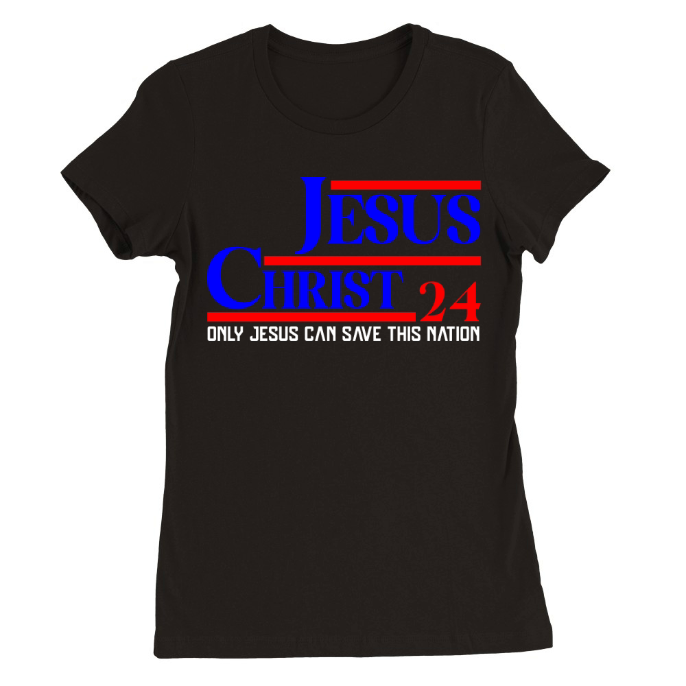 Jesus Christ 24 Only Jesus can save this nation Premium Womens Crewneck T-shirt