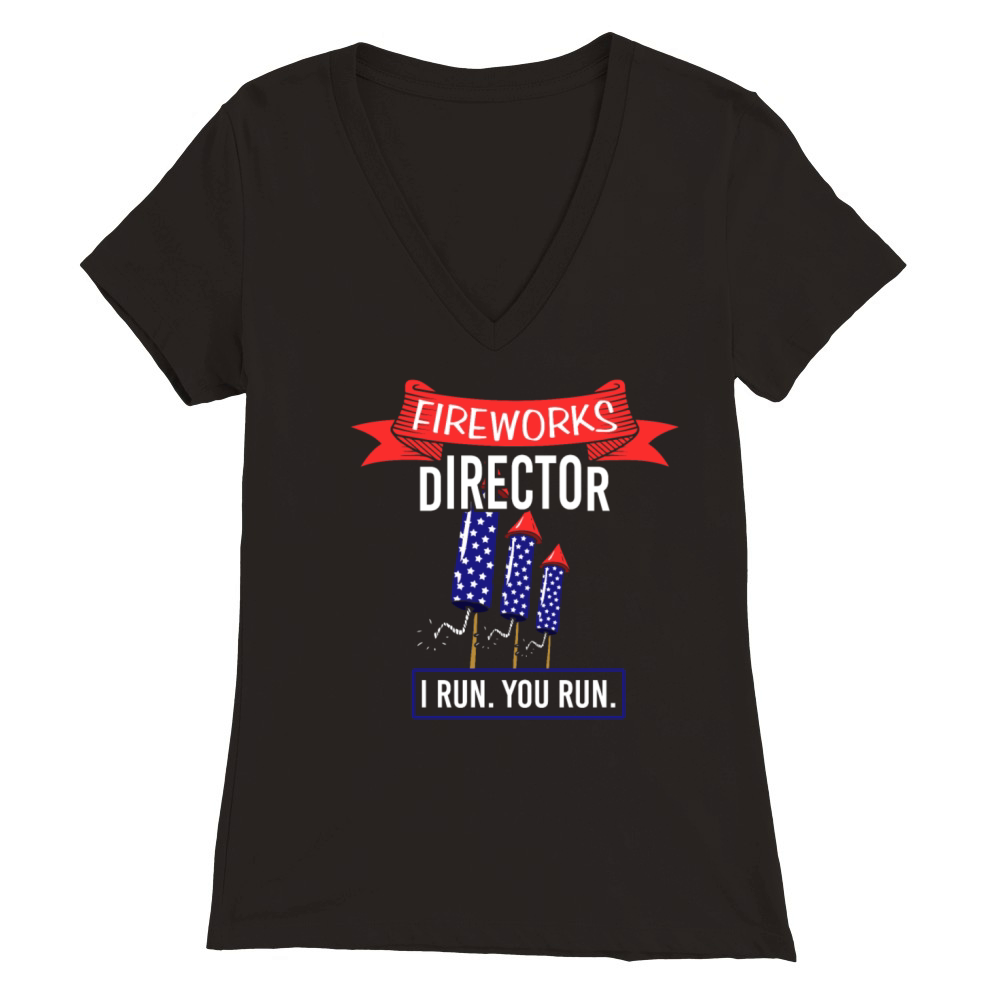 Fireworks Director I RUN YOU RUN Firework American Premium Womens V-Neck T-shirt
