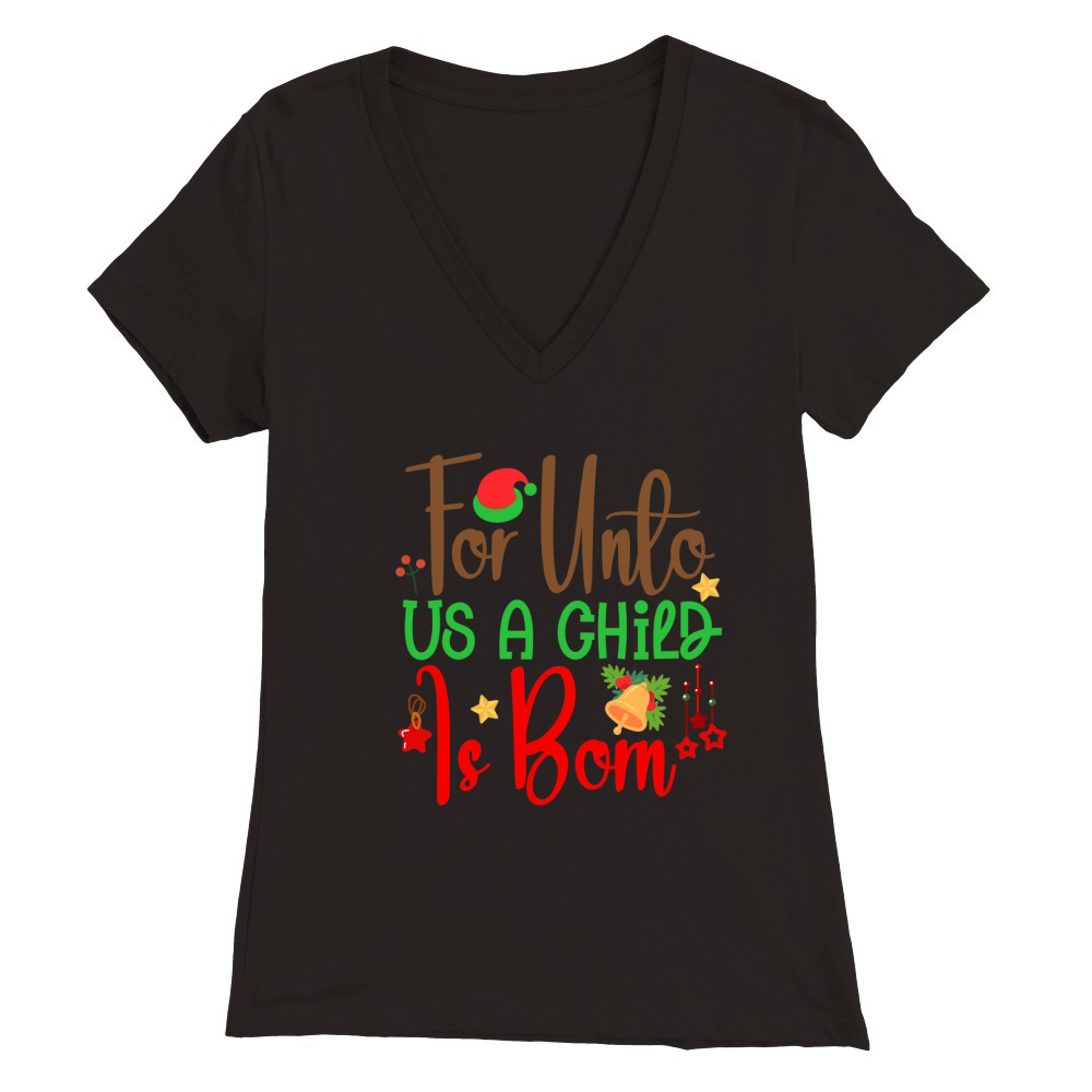 For Unto Us A Child Is Born Premium Womens V-Neck T-shirt