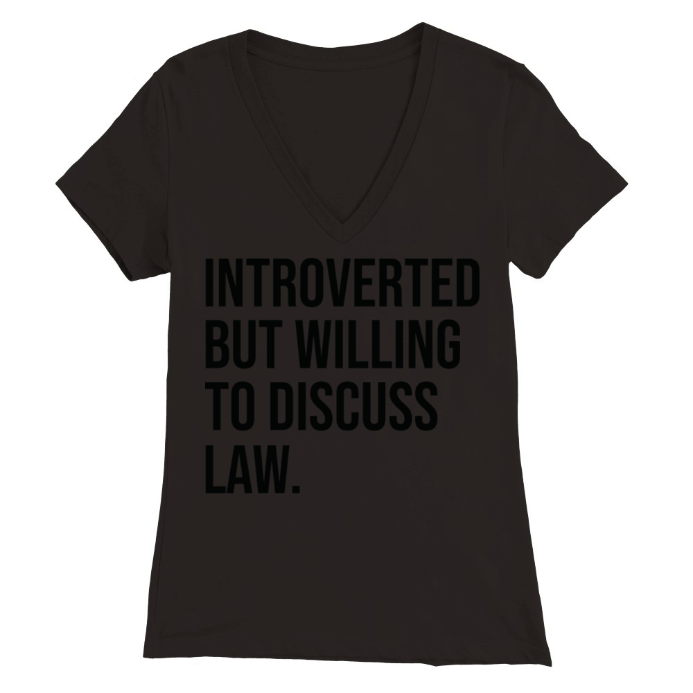Law Funny Introverted Lawyer Saying Premium Womens V-Neck T-shirt