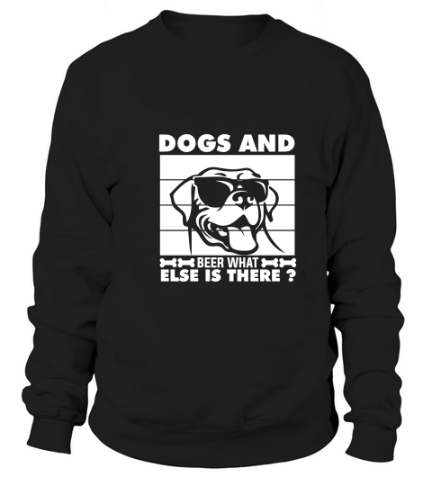 Dogs and beer what else is there 04 Sweatshirt Unisex