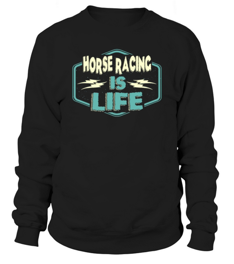 Horse Racing is Life Sweatshirt Unisex