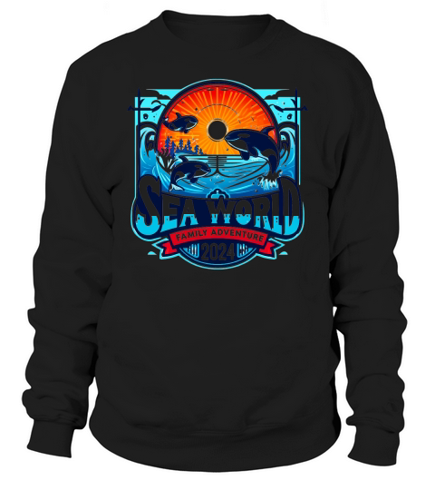 Sea world family adventure 2024 Sweatshirt Unisex