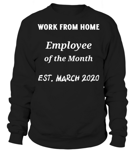 Work from Home - Employee of the Month Sweatshirt Unisex