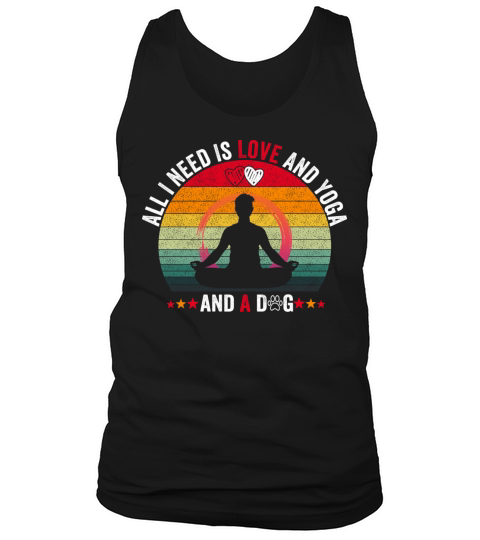 All I Need Is Love And Yoga And A Dog for mens Tank Top Unisex