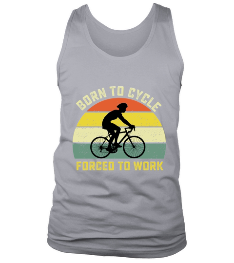 Born to cycle forced to work Tank Top Unisex