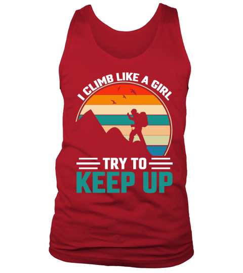 I Climb Like a Girl Try to Keep Up Tank Top Unisex