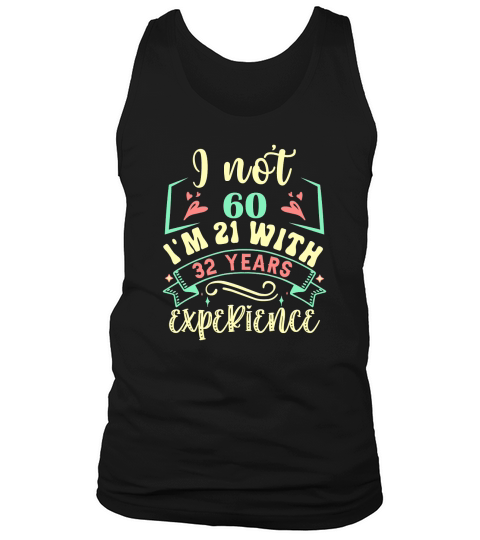 Im Not 60 Im 21 with 39 Years Experien   60th Birthday   60th birthday Tank Top Unisex