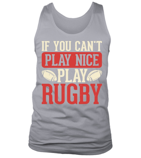 Vintage Rugby Player if you cant play nice play rugby Tank Top Unisex