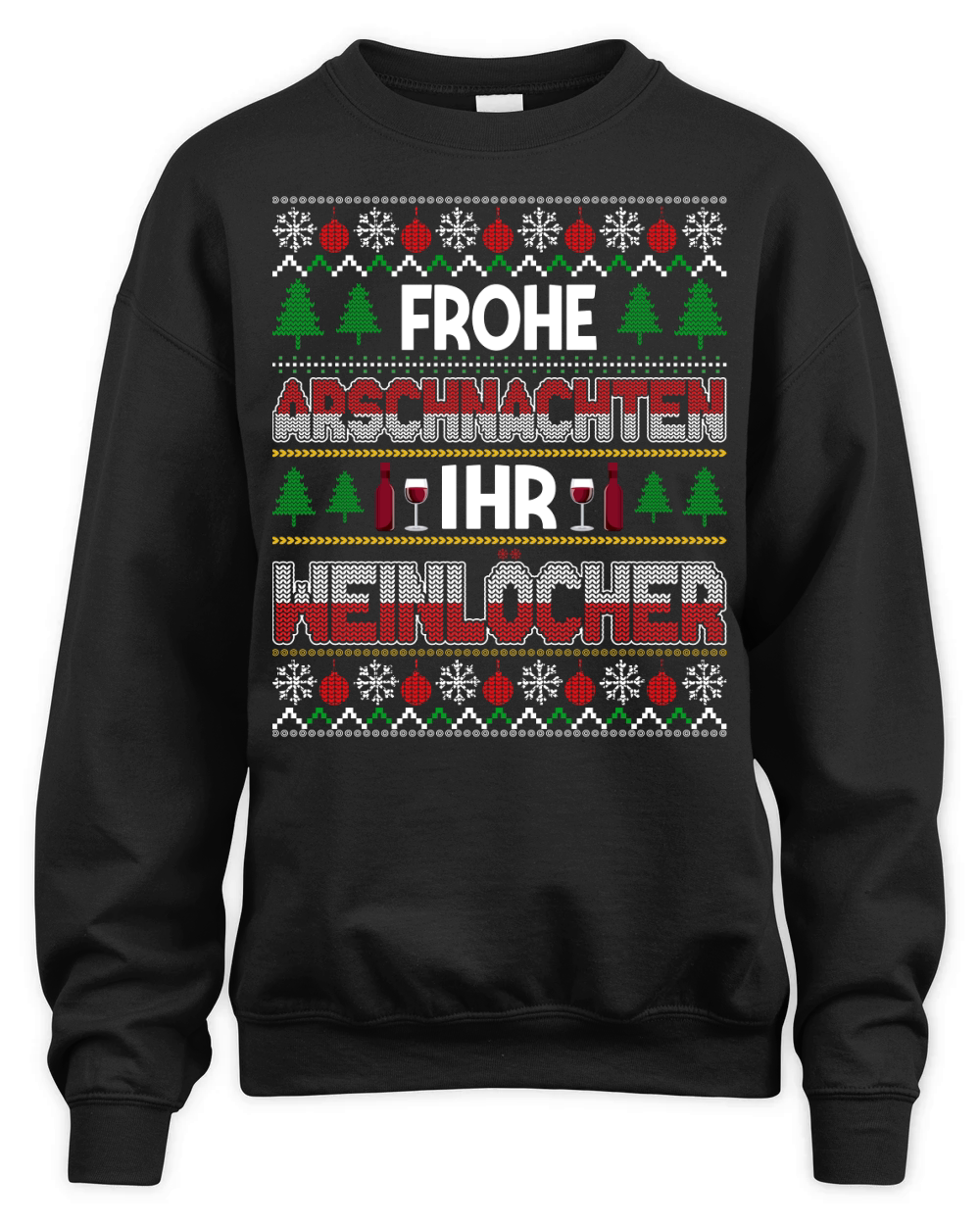 FROHE ARSCHNACHTEN IHR WEINLÖCHER Unisex Premium Crewneck Sweatshirt