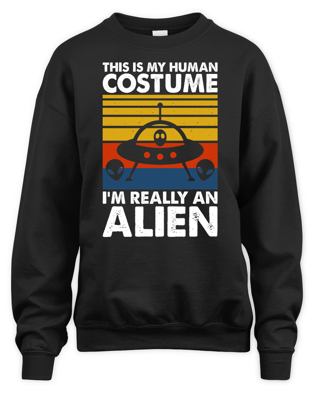 Vintage UFO Alien This Is My Human Costume I am Really an Alien 6 Unisex Premium Crewneck Sweatshirt