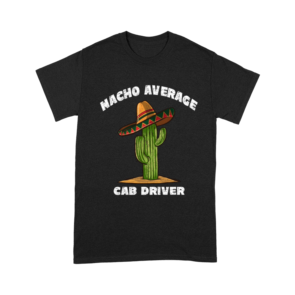 Nacho Average Cab Driver Unisex T-Shirt