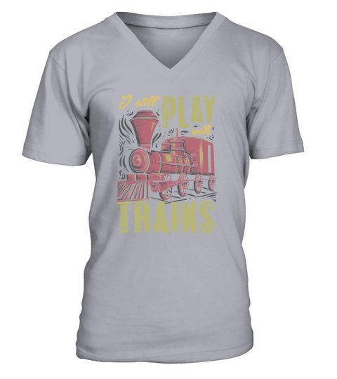I Still Play With Trains Funny RC Train V-Neck T-shirt