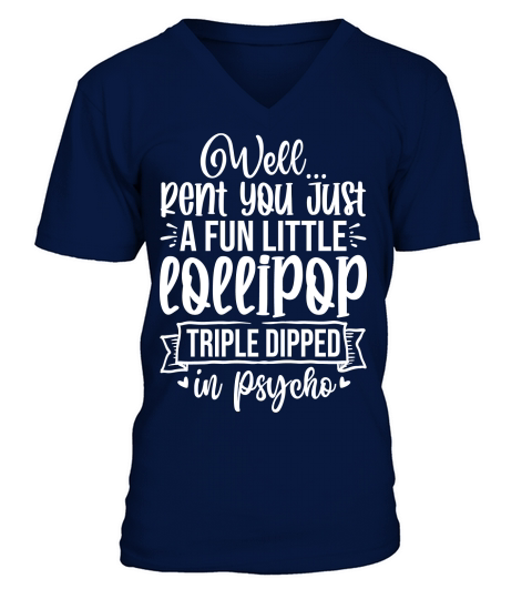 Well rent you just a fun little lollipop triple dipped in psycho V-Neck T-shirt