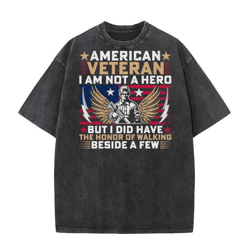 American veteran i am not a hero but i did have the honor of walking beside a pew Washed T-Shirt