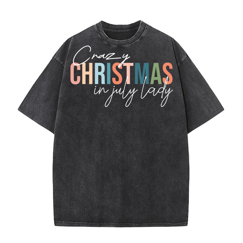 Crazy Christmas in july lady Washed T-Shirt