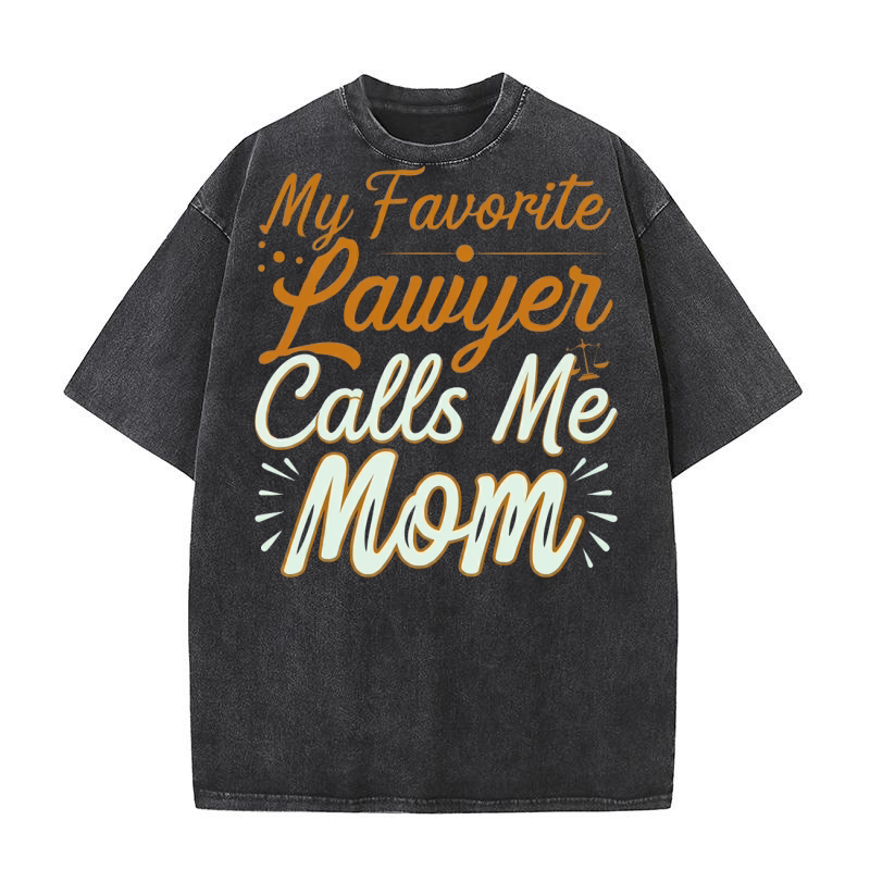 My Favorite Lawyer Calls Me Mom 03 Washed T-Shirt