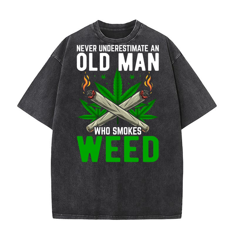 Never underestimate an old man who smokes weed Washed T-Shirt