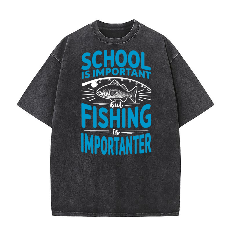 School is important but fishing is importanter Washed T-Shirt