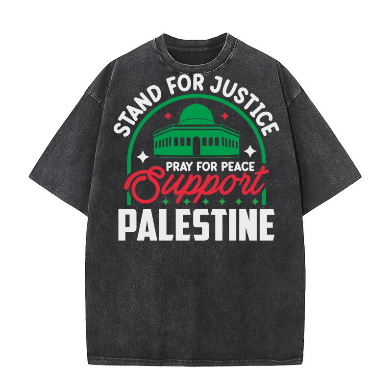 Stand For Justice Pray For Peace Support Palestine 04 Washed T-Shirt
