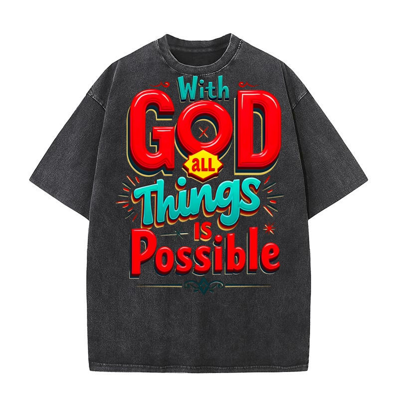 With god all things is possible Washed T-Shirt