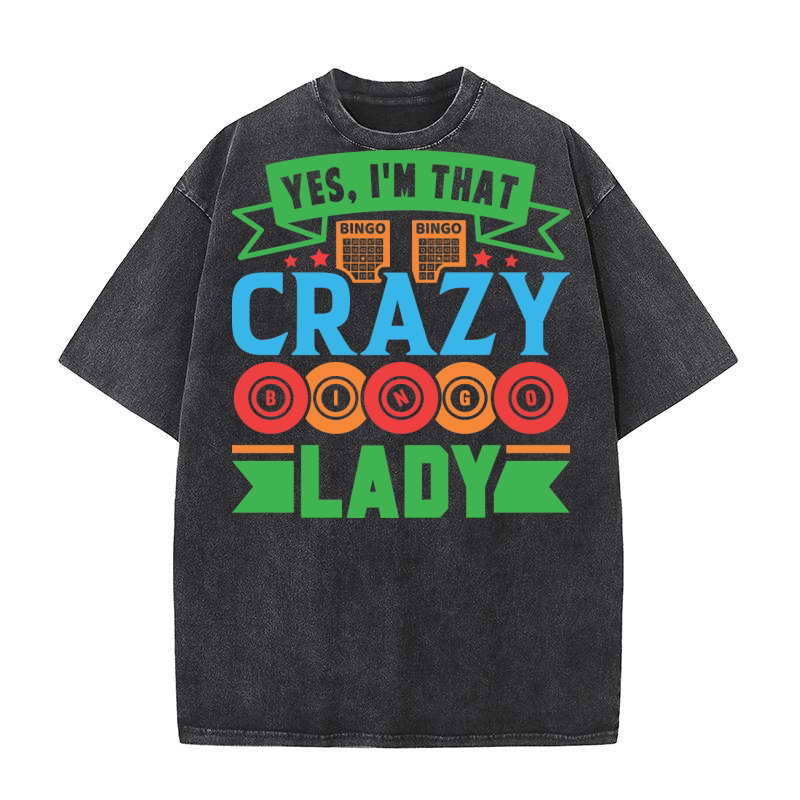 Yes, Im That Crazy Bingo Lady 06 Washed T-Shirt