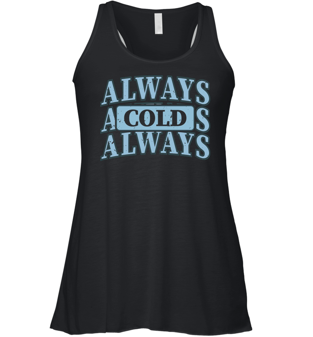 Always Cold Women's Flowy Tank Top