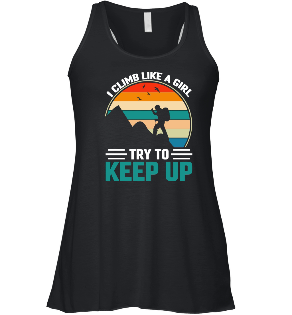 I Climb Like a Girl Try to Keep Up Women's Flowy Tank Top