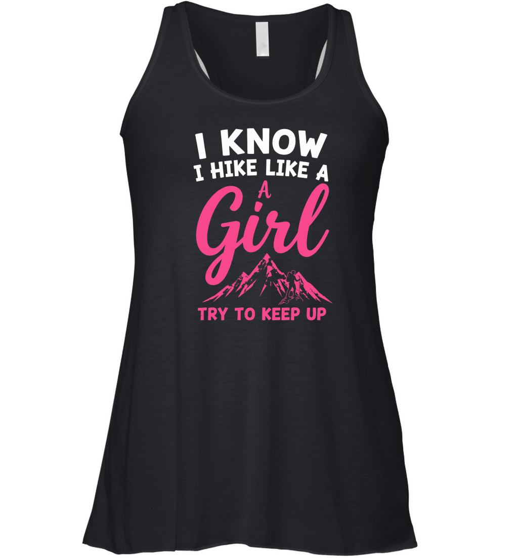 I know i hike like a girl try to keep up Women's Flowy Tank Top
