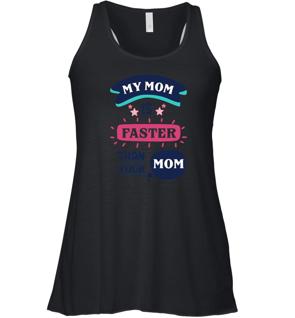 My mom is faster than your mom Women's Flowy Tank Top