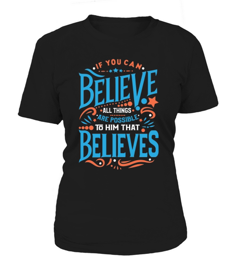 If You Can Believe All Things Are Possible Women's T-Shirt