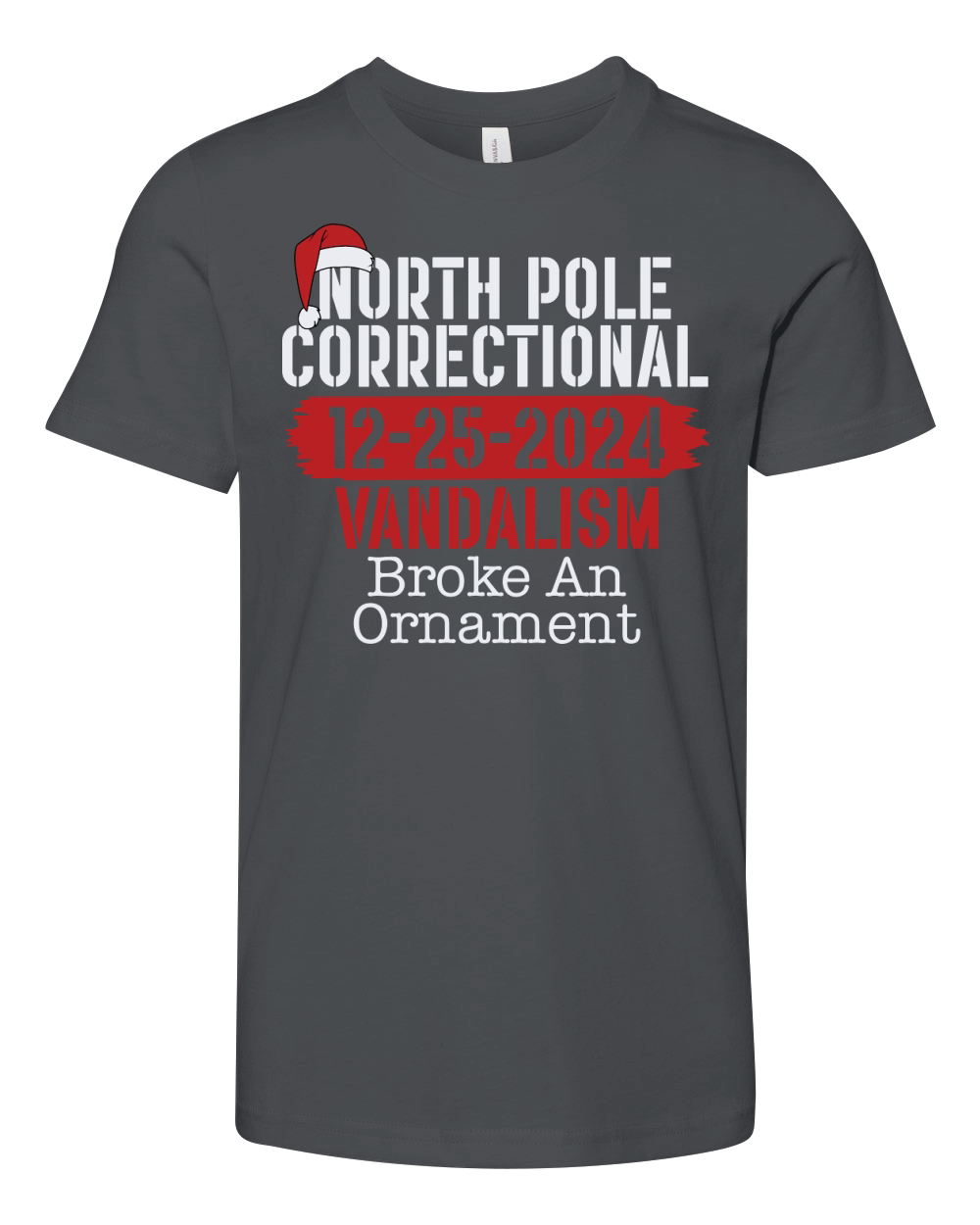 North Pole Correctional 12 25 2024 Vandalism Broke An Ornament Youth Unisex Jersey Tee