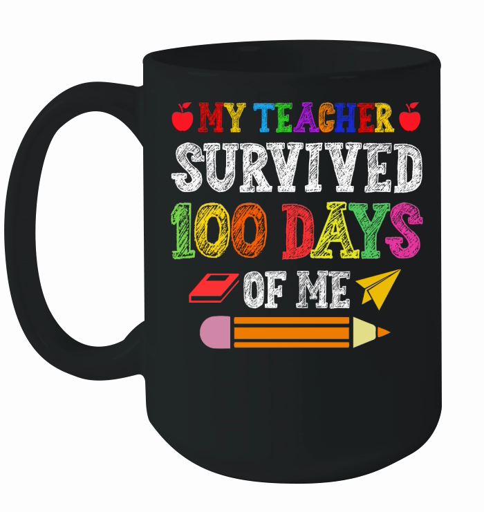 My Teacher Survived 100 Days Of Me Ceramic Mug