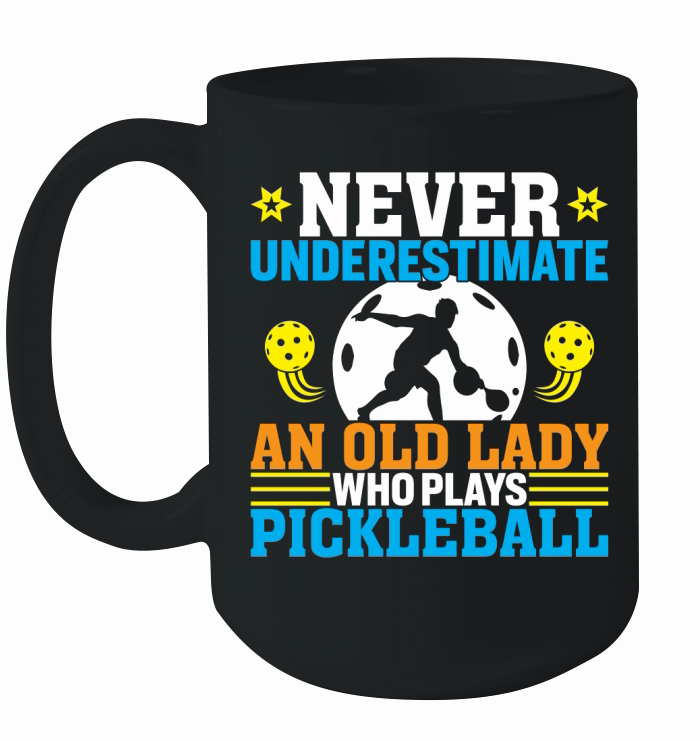 Never underestimate an old lady Who Plays Pickleball Ceramic Mug