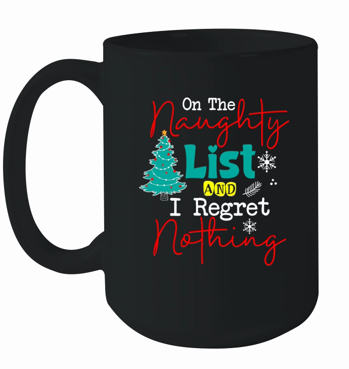 On The Naughty List And I Regret Nothing Ceramic Mug