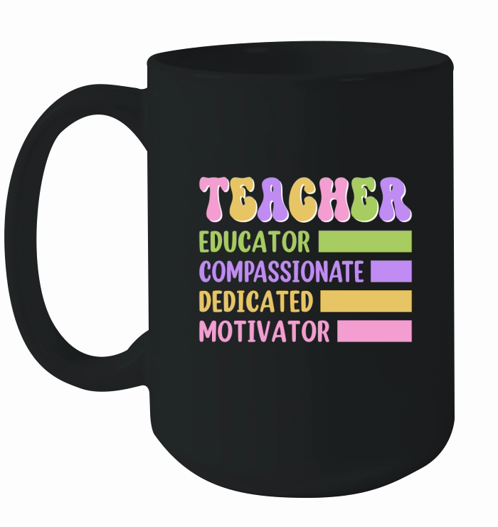 TEACHER EDUCATOR COMPASSIONATE DEDICATED MOTIVATOR Ceramic Mug