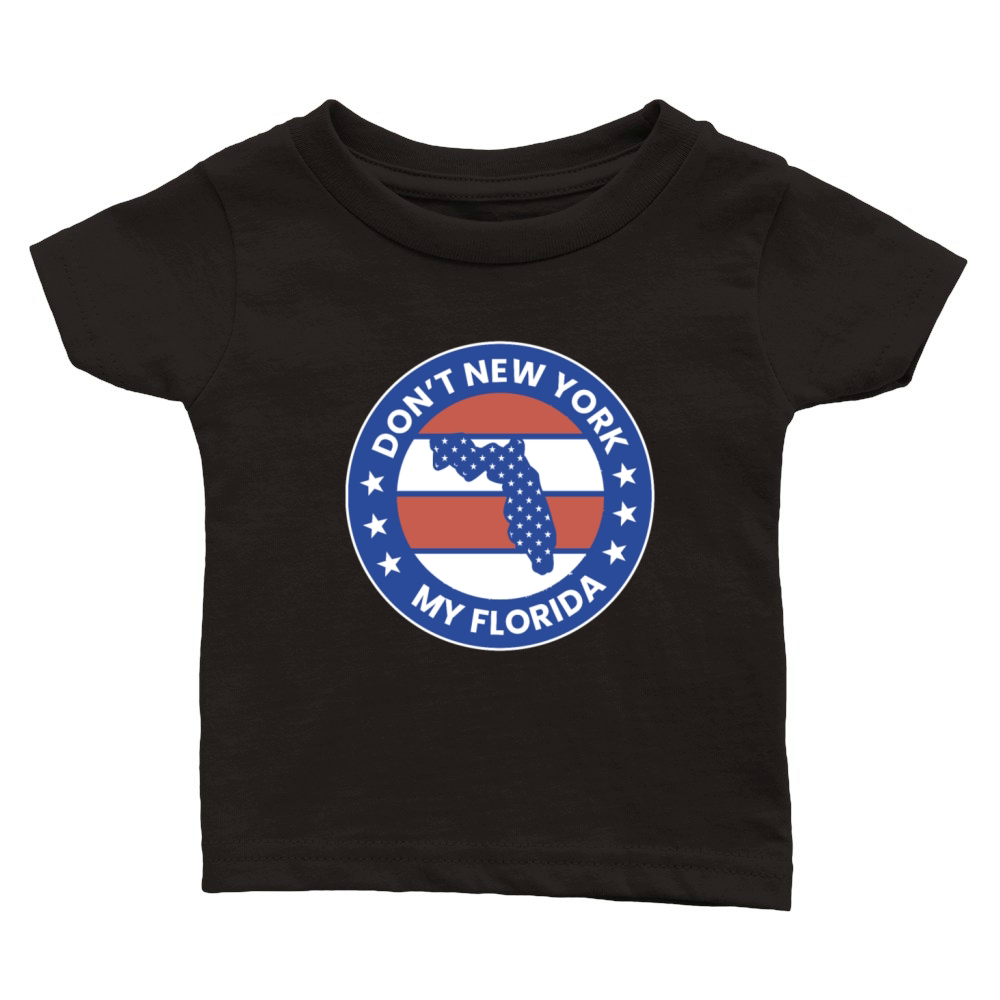 Dont New York My Florida Classic Baby Crewneck T-shirt
