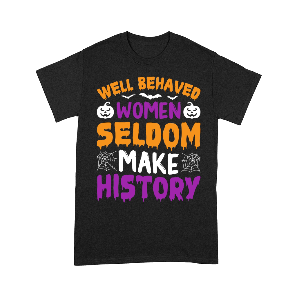 141. Well Behaved Women Seldom Make History Comfort T-shirt