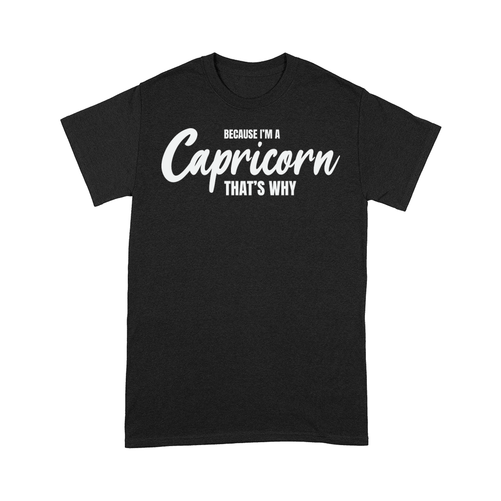 because im a capricorn thats why Comfort T-shirt